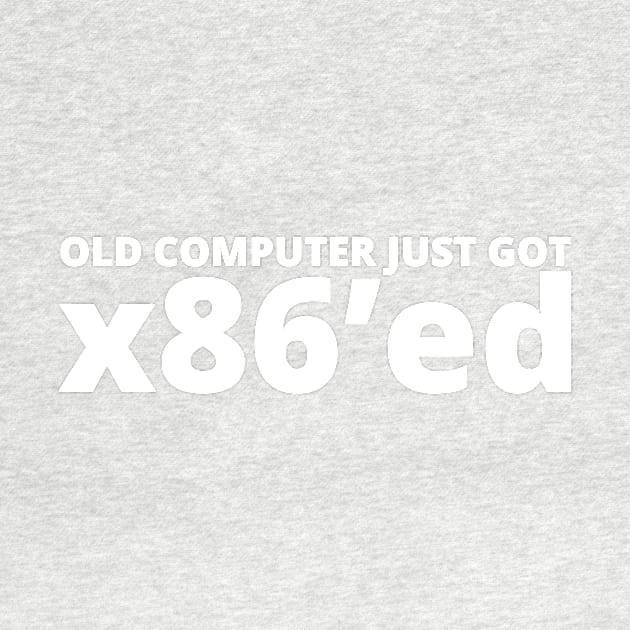 Old computer just got x86'ed by Teevee